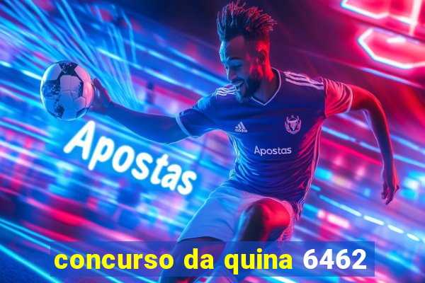 concurso da quina 6462